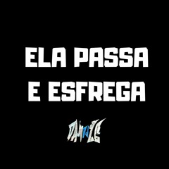 ELA PASSA E ESFREGA - MC MN (DJ DAN ZS)