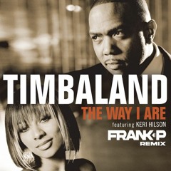 Timbaland feat. Keri Hilson - The Way I Are (Frank P Remix)