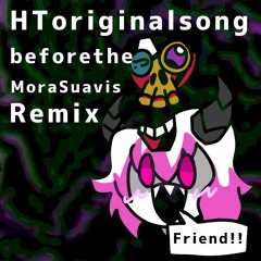HT original song before the MoraSuavis remix