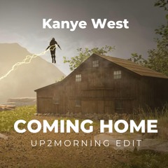 Kanye West - Coming Home (Up2Morning Edit)