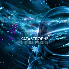 Katastrophe - Plinky Plonk(138BPM Prog)FREE DOWNLOAD