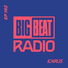 Big Beat Radio: EP #192 – Icarus (Guest Mix)