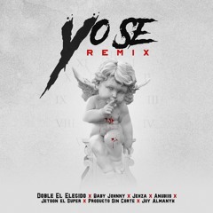 Doble El Elegido ❌ Baby Johnny ❌ Jehza ❌ Anubis ❌ Jetson ❌ Producto ❌ Joy Almanyk - Yo Se (Remix)