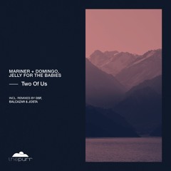 Mariner + Domingo, Jelly For The Babies - Two Of Us (DSF Remix)