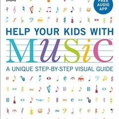 Read EPUB KINDLE PDF EBOOK Help Your Kids with Music, Ages 10-16 (Grades 1-5): A Uniq