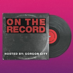 Gorgon City - On The Record #005