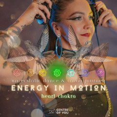 | ENERGY IN MOTION | Heart Chakra Ecstatic Dance Set | 16.08.25