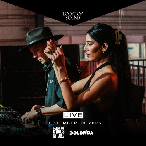 Logic of Sound Live @ MAKE THE GIRLS DANCE RECORDS x SOLONDA (Sept 13 '25)