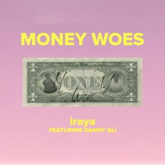Money Woes ft. Danny Ali