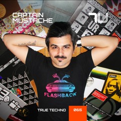Captain Mustache | True Techno 65 Podcast