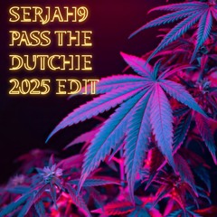 SERJAH9 - PASS THE DUTCHIE (2025 MIX)