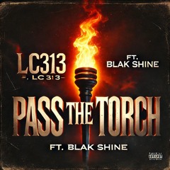 LC313 - Pass The Torch FT. Blak Shine