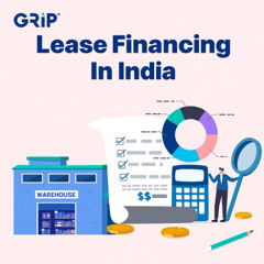 Lease Finance In India: Meaning, Advantages, & Factors