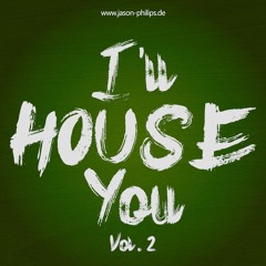 I´ll HOUSE you #2
