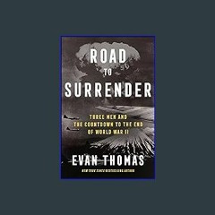 Read Ebook ⚡ Road to Surrender: Three Men and the Countdown to the End of World War II Online Book