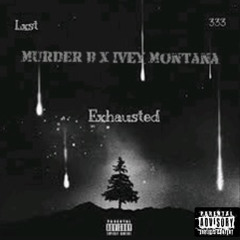 Exhausted X Ivey Montana