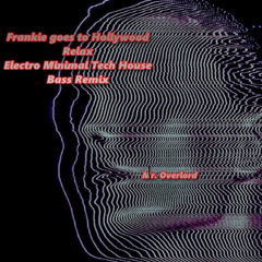 Frankie goes to Hollywood - Relax  - Electro Minimal Tech House  Bass Remix