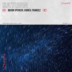 Mixon Spencer, Kuriev, Franccz - Saturn (Extended Mix) [Free Download]