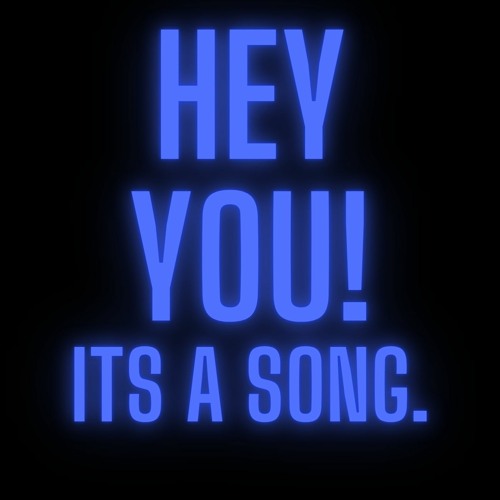 Hey! It's a Song