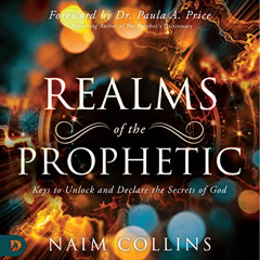 [Get] PDF 🖌️ Realms of the Prophetic: Keys to Unlock and Declare the Secrets of God
