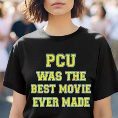 Pcu Was The Best Movie Ever Made Shirt