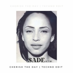 Cherish The Day Sade [Side A Techno Edit]