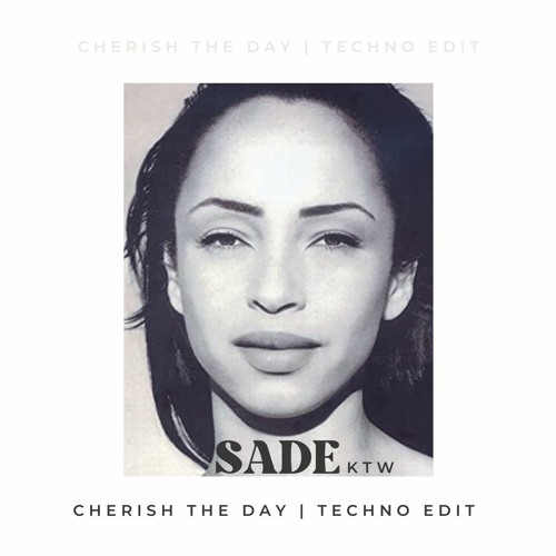 Stream Cherish The Day Sade [Side A Techno Edit] by KTW | Listen online for  free on SoundCloud