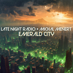 Late Night Radio + Michal Menert - Emerald City