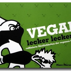 READ PDF Vegan lecker lecker!: Raffinierte Köstlichkeiten der veganen Cuisine FULL