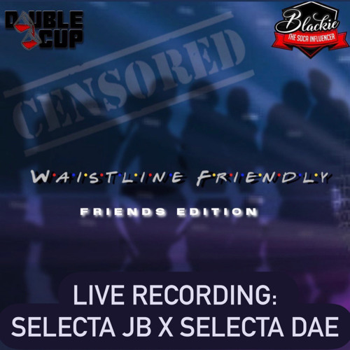 Waistline Friendly Ft. Selecta Dae