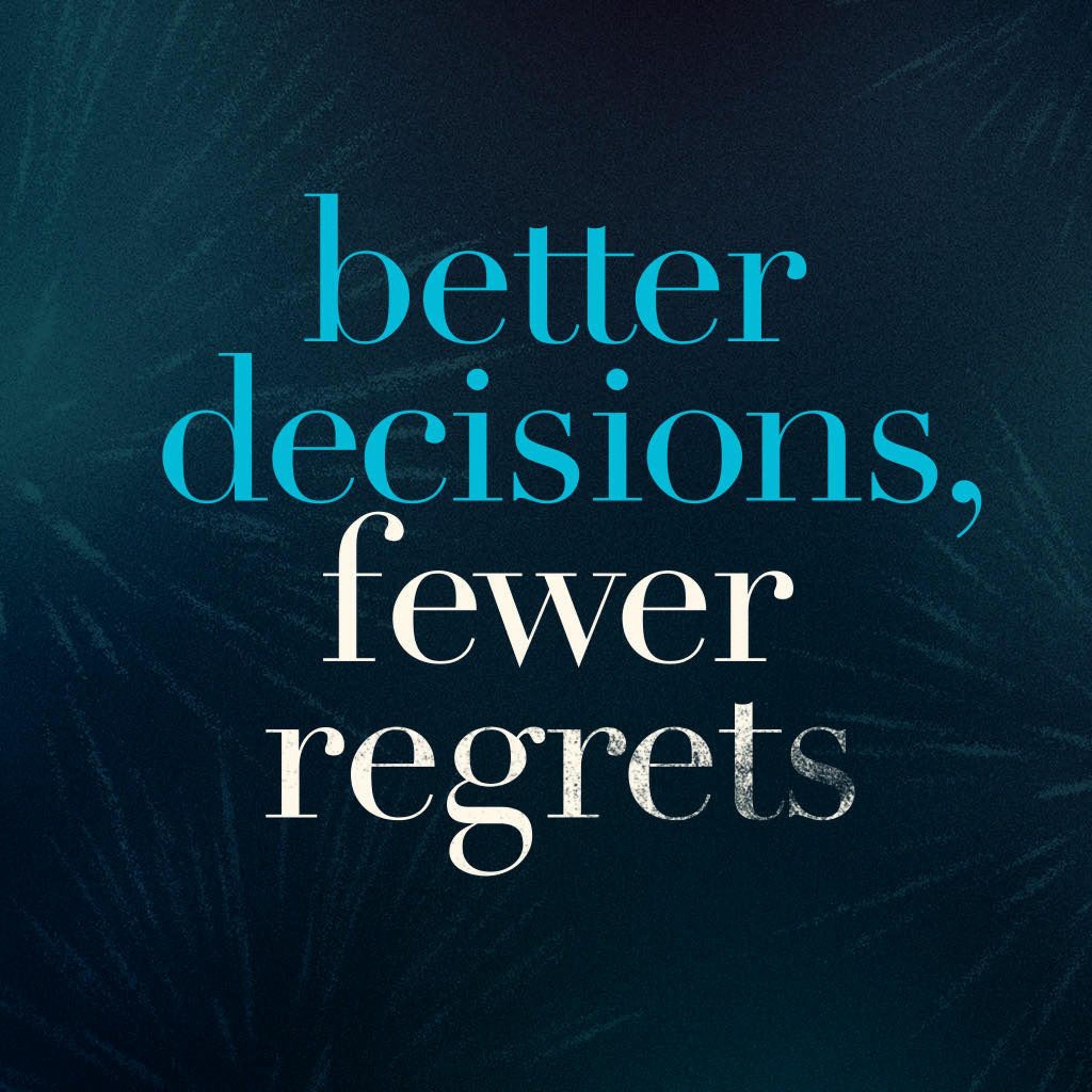 Better Decisions Fewer Regrets, Part 3 - Pay Attention | Bryant Golden episode artwork