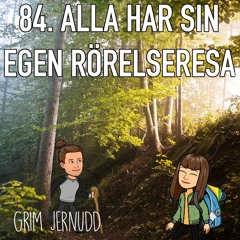 Avsnitt 84 - Alla har sin egen rörelseresa (Grim Jernudd)