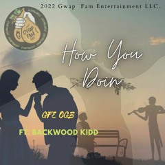 GFE OGB featuring BackWood Kidd - How You Doin