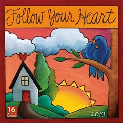 [Get] [KINDLE PDF EBOOK EPUB] Follow Your Heart 2019 Wall Calendar by  Sellers Publis