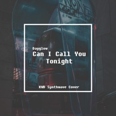 Dayglow - Can I Call You Tonight (KWD Synthwave Cover)