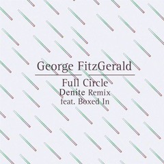 George FitzGerald - Full Circle (Denite Remix) FREE DOWNLOAD