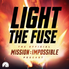 Coming Soon: Light the Fuse - The Official Mission: Impossible Podcast