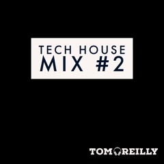 Tom Reilly | Tech House Mix #2