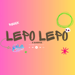 REMIX - LEPO LEPO vs AGARRA DJ BOLA