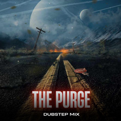 THE PURGE - (Dubstep/Riddim Mix)