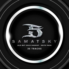 "FREE DOWNLOAD" Samatsky - Old But Gold Mashup - Edits Pack (35 Tracks)