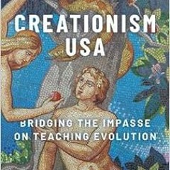 [GET] EBOOK 📒 Creationism USA: Bridging the Impasse on Teaching Evolution by Adam La
