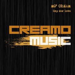 Cry For Love - Mo'Cream - Creamo Music