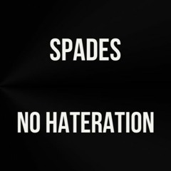 Spades- No Hateration