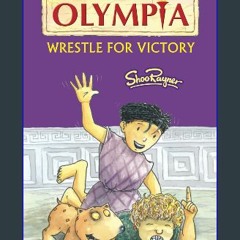 PDF 📕 Olympia - Wrestle For Victory (Olympia - Shoo Rayner) Read Book