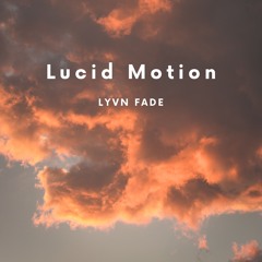Lucid Motion – Melodic House | Lynn Fade