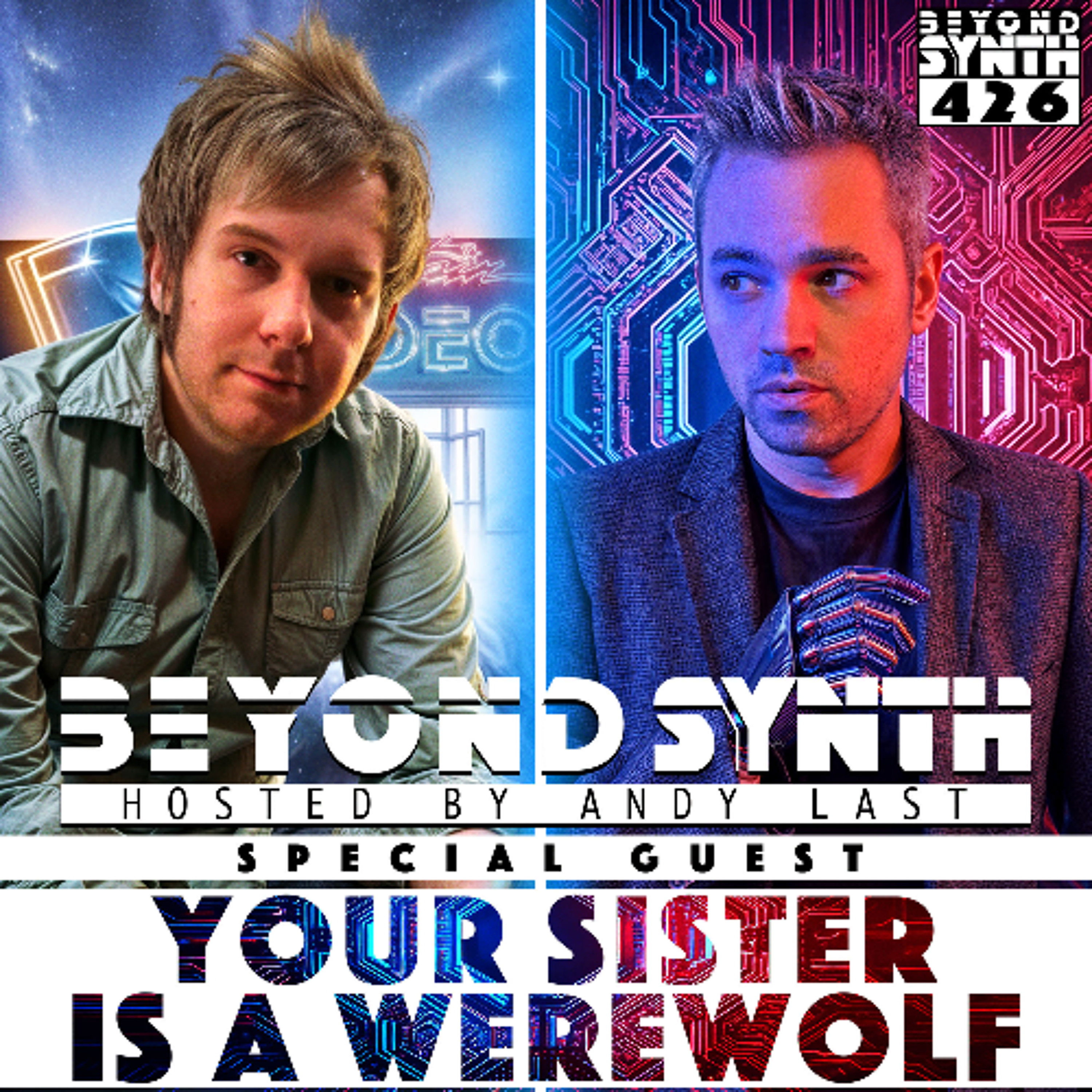 Beyond Synth - 426 - Your Sister is a Werewolf