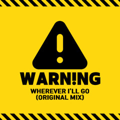 WARN!NG - Wherever I'll Go (Original Mix)