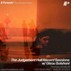 The Judgement Hall Record Sessions XVI | Threads Radio 24/03/22