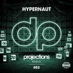 Projections Radio #052 - hypernaut